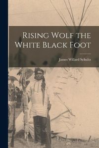 Cover image for Rising Wolf the White Black Foot