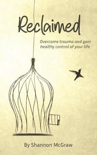 Cover image for Reclaimed: Overcome Trauma and Gain Healthy Control of Your Life