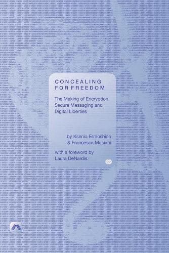 Cover image for Concealing for Freedom: The Making of Encryption, Secure Messaging and Digital Liberties