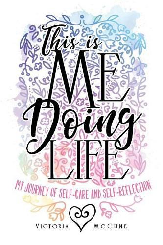 Cover image for This is Me Doing Life: My Journey of Self-Care and Self-Reflection