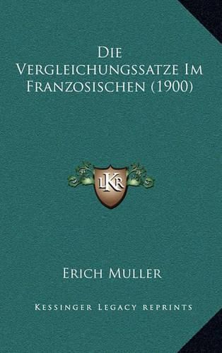 Cover image for Die Vergleichungssatze Im Franzosischen (1900)