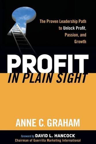 Cover image for Profit in Plain Sight: The Proven Leadership Path to Unlock Profit, Passion, and Growth