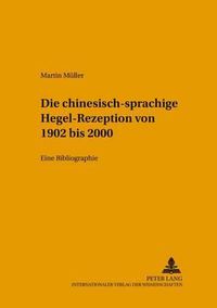 Cover image for Die Chinesischsprachige Hegel-Rezeption Von 1902 Bis 2000: Eine Bibliographie