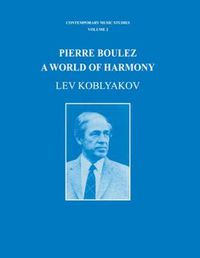 Cover image for Pierre Boulez: A World of Harmony