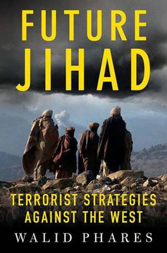 Cover image for Future Jihad: Terrorist Strategies Against the West