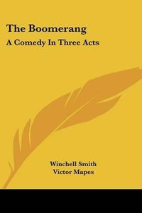 Cover image for The Boomerang: A Comedy in Three Acts