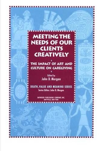 Cover image for Meeting the Needs of our Clients Creatively: The Impact of Art and Culture on Caregiving