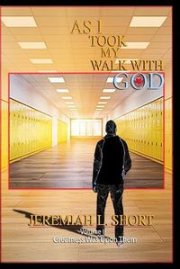 Cover image for As I Took My Walk With God: Greatness Was Upon Them