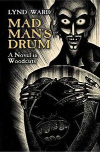 Cover image for Mad Man's Drum: A Novel in Woodcuts