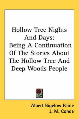 Hollow Tree Nights and Days: Being a Continuation of the Stories about the Hollow Tree and Deep Woods People