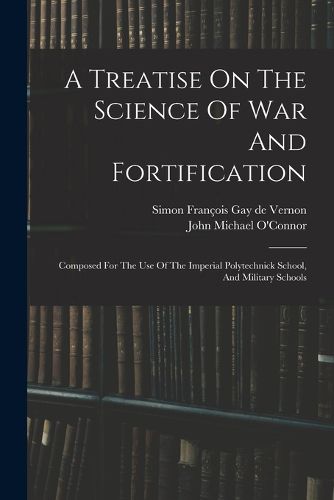Cover image for A Treatise On The Science Of War And Fortification