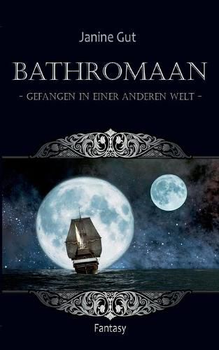 Cover image for Bathromaan: Band 1 - Gefangen in einer anderen Welt