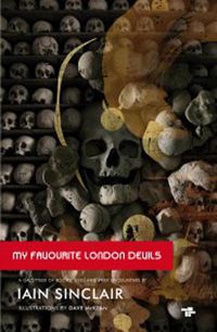 Cover image for My Favourite London Devils: A Gazetteer of Encounters with Local Scribes, Elective Shamen & Unsponsored Keepers of the Sacred Flame