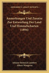 Cover image for Anmerkungen Und Zusatze Zur Entwerfung Der Land Und Himmelscharten (1894)