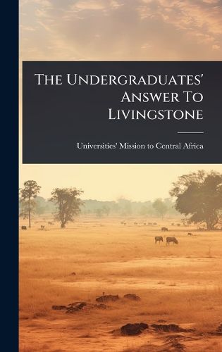 Cover image for The Undergraduates' Answer To Livingstone