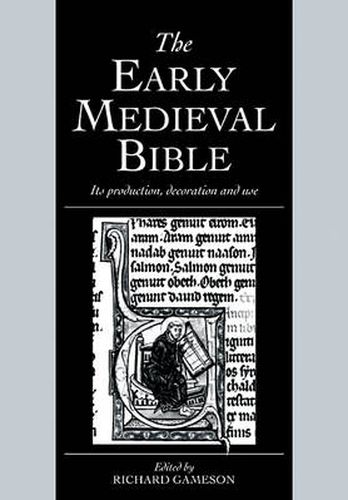 Cover image for The Early Medieval Bible: Its Production, Decoration and Use