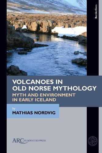 Cover image for Volcanoes in Old Norse Mythology: Myth and Environment in Early Iceland