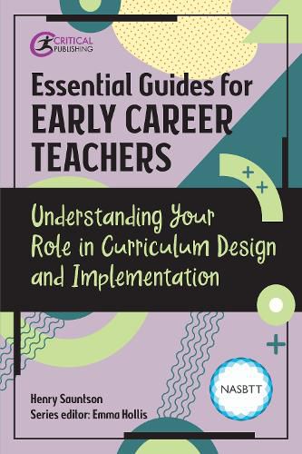 Cover image for Essential Guides for Early Career Teachers: Understanding Your Role in Curriculum Design and Implementation