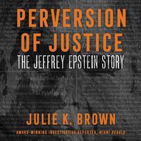 Cover image for Perversion of Justice: The Jeffrey Epstein Story