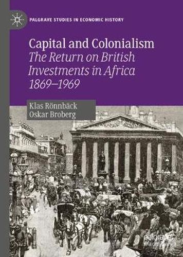 Cover image for Capital and Colonialism: The Return on British Investments in Africa 1869-1969