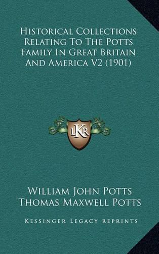 Historical Collections Relating to the Potts Family in Great Britain and America V2 (1901)