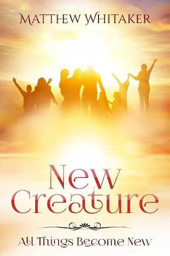 Cover image for New Creature: All Things Become New