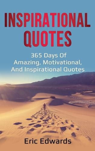 Cover image for Inspirational Quotes: 365 days of amazing, motivational, and inspirational quotes