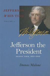 Cover image for Jefferson the President: Second Term, 1805-1809