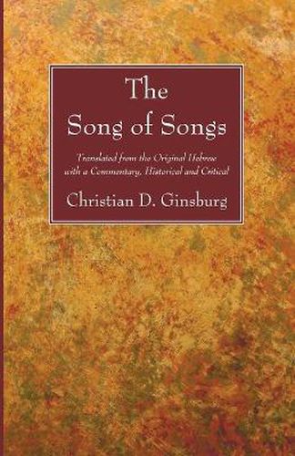 The Song of Songs: Translated from the Original Hebrew with a Commentary, Historical and Critical