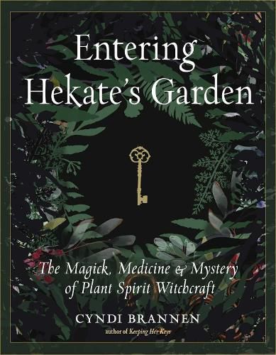 Cover image for Entering Hekate's Garden: The Magick, Medicine & Mystery of Plant Spirit Witchcraft