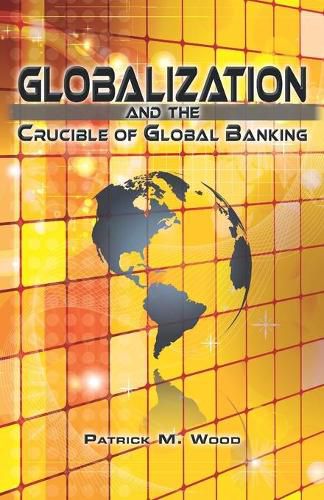 Cover image for Globalization and the Crucible of Global Banking