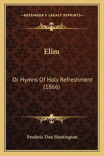 Cover image for Elim: Or Hymns of Holy Refreshment (1866)