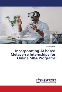 Cover image for Incorporating AI-based Metaverse Internships for Online MBA Programs