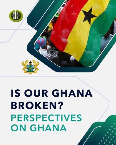 Cover image for Is Our Ghana Broken? Perspectives on Ghana