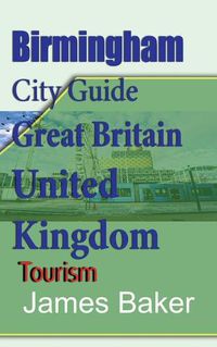 Cover image for Birmingham City Guide, Great Britain, United Kingdom