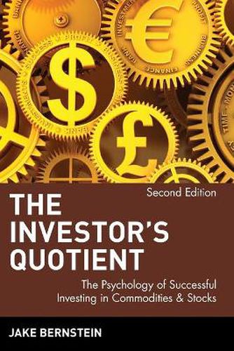 The Investor's Quotient: The Psychology of Successful Investing in Commodities and Stocks