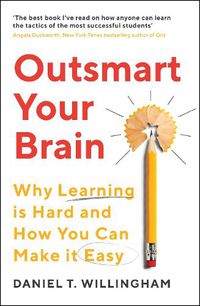 Cover image for Outsmart Your Brain: Why Learning is Hard and How You Can Make It Easy