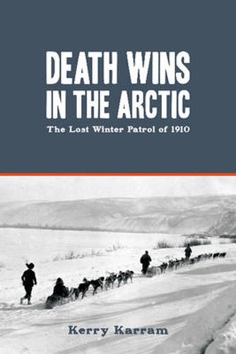 Cover image for Death Wins in the Arctic: The Lost Winter Patrol of 1910