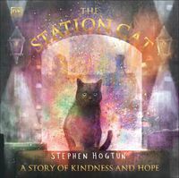 Cover image for The Station Cat: A Story of Kindness and Hope