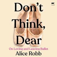 Cover image for Don't Think, Dear