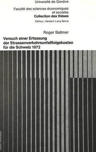 Cover image for Versuch Einer Erfassung Der Strassenverkehrsunfallfolgekosten Fuer Die Schweiz 1972