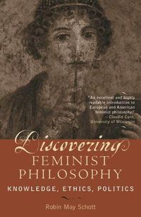 Cover image for Discovering Feminist Philosophy: Knowledge, Ethics, Politics