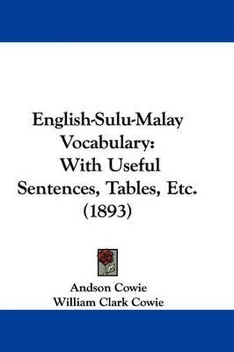 Cover image for English-Sulu-Malay Vocabulary: With Useful Sentences, Tables, Etc. (1893)