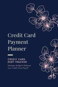 Cover image for Credit Card Payment Planner: Payoff Credit Card, Account Debt Tracker, Track Personal Details, Budget And Balance, Logbook