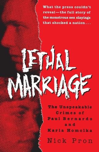 Cover image for Lethal Marriage: The Unspeakable Crimes of Paul Bernardo and Karla Homolka