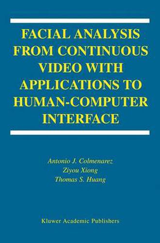 Cover image for Facial Analysis from Continuous Video with Applications to Human-Computer Interface