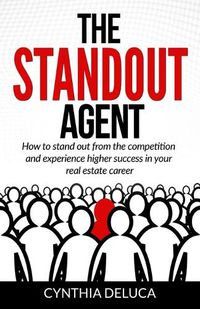 Cover image for The Standout Agent: How to stand out from the competition and experience higher success in your real estate career