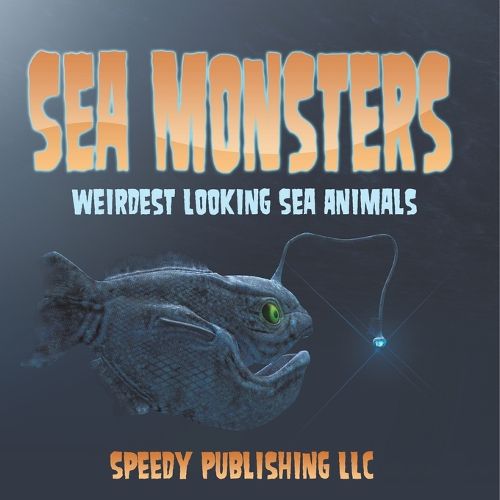 Cover image for Sea Monsters (Weirdest Looking Sea Animals)