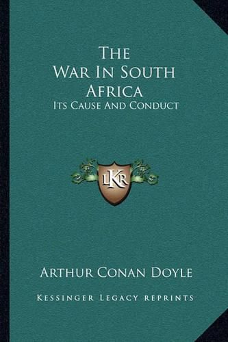 Cover image for The War in South Africa: Its Cause and Conduct