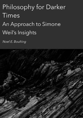 Cover image for Philosophy for Darker Times: An Approach to Simone Weil's Insights